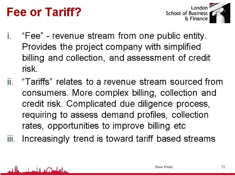 Fee or Tariff? “Fee” - revenue stream from one public entity. Provides the project